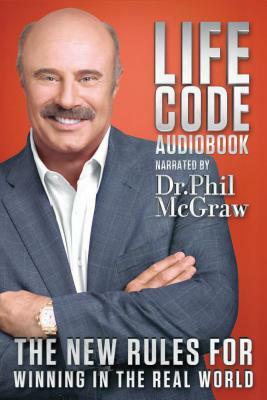 Life Code: The New Rules for Winning in the Real World by Phil McGraw
