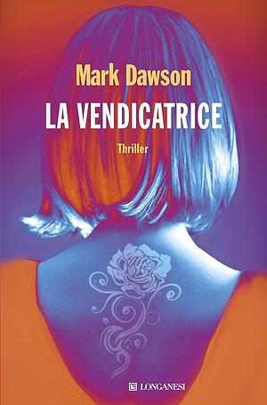 La vendicatrice by Mark Dawson