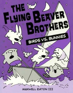 Birds vs. Bunnies by Maxwell Eaton III