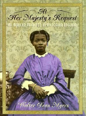 At Her Majesty's Request: An African Princess in Victorian England by Walter Dean Myers