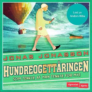 Hundreogettåringen som tenkte at han tenkte for mye by Jonas Jonasson