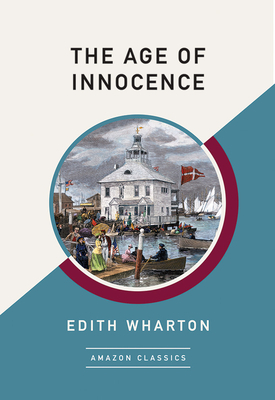 The Age of Innocence (Amazonclassics Edition) by Edith Wharton