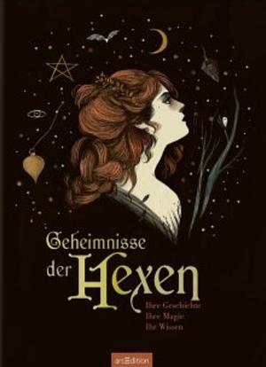 Geheimnisse der Hexen: Ihre Geschichte, ihre Magie, ihr Wissen by Elsa Whyte