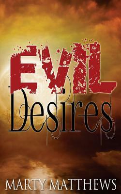 Evil Desires by Marty Matthews