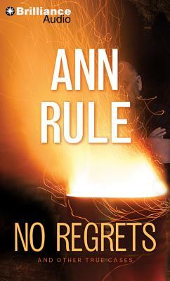 No Regrets: And Other True Cases by Ann Rule
