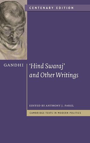 Gandhi: 'Hind Swaraj' and Other Writings Centenary Edition by Mahatma Gandhi