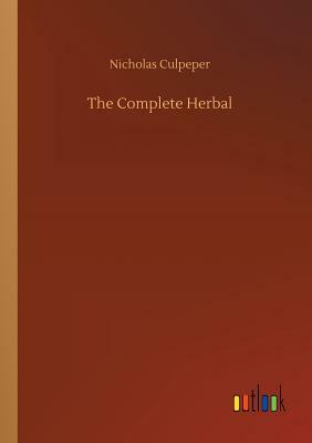 The Complete Herbal by Nicholas Culpeper