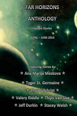 Far Horizons Anthology 1: Feature Stories from April-June2014 by Valery Riddle, Tyger St Germaine, Thea Gilchrist