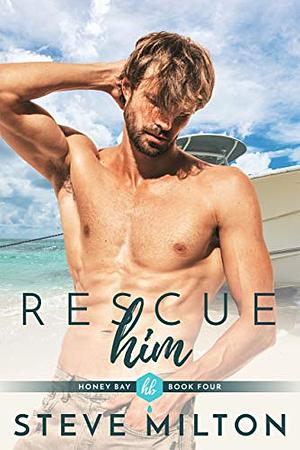 Rescue Him by Steve Milton