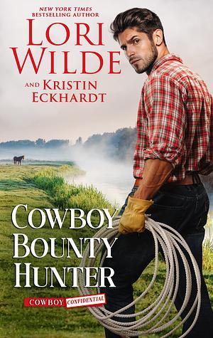 Cowboy Bounty Hunter by Lori Wilde, Kristin Eckhardt