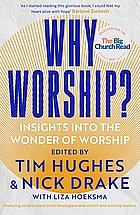 Why Worship?  by Tim Hughes, Liza Hoeksma, Nick Drake