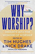 Why Worship?  by Nick Drake, Tim Hughes, Liza Hoeksma