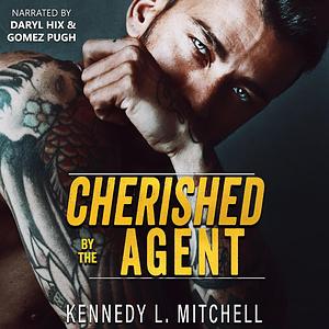 Cherished by the Agent by Kennedy L. Mitchell