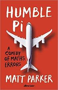 Humble Pi: A Comedy of Maths Errors by Matt Parker