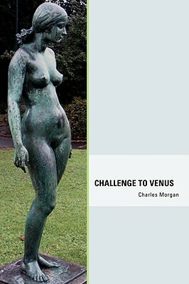 Challenge to Venus by Charles Morgan