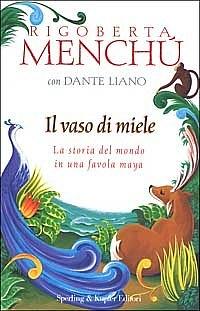 Il vaso di miele. by Rigoberta Menchú