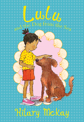 Lulu and the Dog from the Sea by Hilary McKay