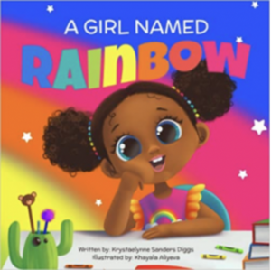 A Girl Named Rainbow by Krystaelynne Sanders Diggs