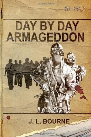 Day by Day Armageddon by J.L. Bourne