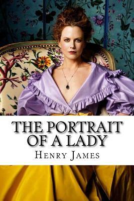 The Portrait of a Lady Henry James by Henry James