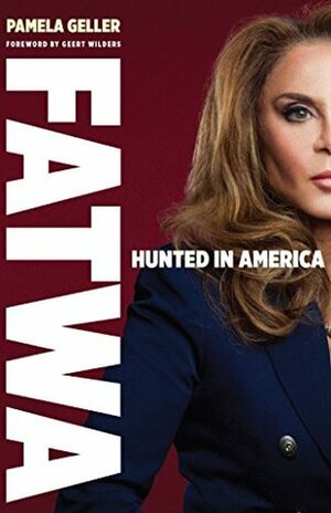 FATWA: Hunted in America by Geert Wilders, Pamela Geller