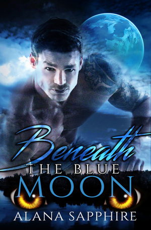 Beneath The Blue Moon by Alana Sapphire