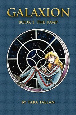 Galaxion Vol. 1: The Jump by Tara Tallan