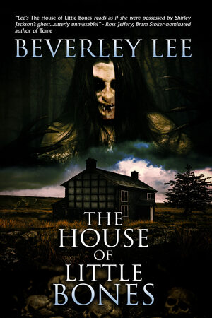 The House of Little Bones by Beverley Lee