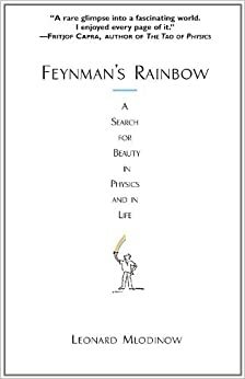 Радуга Фейнмана: Поиск красоты в физике и в жизни by Leonard Mlodinow
