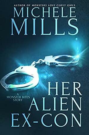Her Alien Ex-Con by Michele Mills