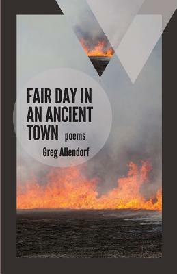 Fair Day in an Ancient Town: Poems by Greg Allendorf