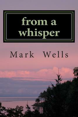 from a whisper by Mark Wells