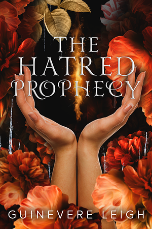 The Hatred Prophecy by Guinevere Leigh