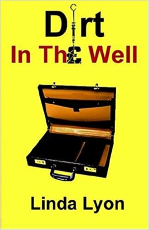 Dirt in the Well by Linda Lyon