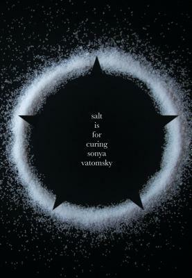 Salt Is for Curing by Sonya Vatomsky