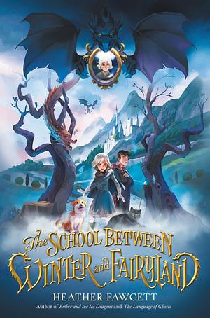 The School Between Winter and Fairyland by Heather Fawcett