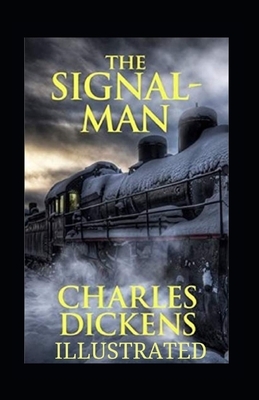 The Signal Man Illustrated by Charles Dickens