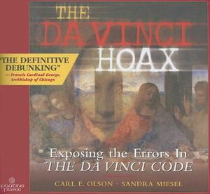 The Da Vinci Hoax: Exposing the Errors in the Da Vinci Code by Carl E. Olson, Sandra Miesel