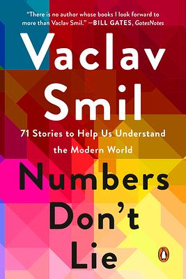 Numbers Don't Lie: 71 Stories to Help Us Understand the Modern World by Vaclav Smil