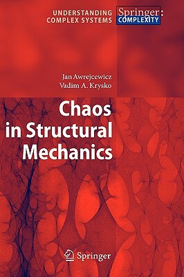 Chaos in Structural Mechanics by Vadim Anatolevich Krys'ko, Jan Awrejcewicz