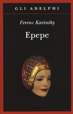 Epepe by Ferenc Karinthy, Emmanuel Carrère