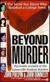 Beyond Murder: The Inside Account of the Gainesville Student Murders by John Donnelly, John Philpin
