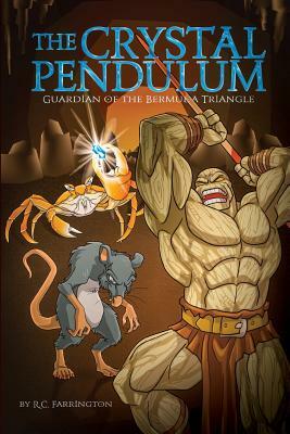 The Crystal Pendulum: Guardian of the Bermuda Triangle by R. C. Farrington