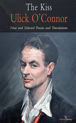 The Kiss: Ulick O'Connor Pb: New and Selected Poems and Translations by Ulick O'Connor