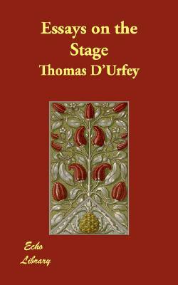 Essays on the Stage by Thomas D'Urfey