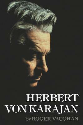 Herbert Von Karajan by Roger Vaughan