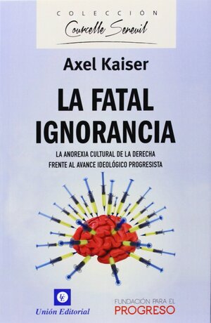 Fatal ignorancia by Axel Kaiser