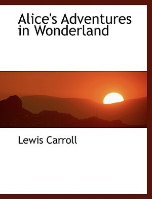 Alice's Adventures in Wonderland by Lewis Carroll