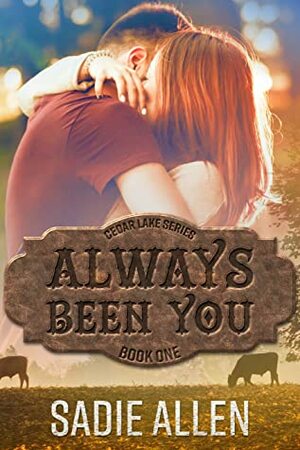 Always Been You: A Second Chance Romance by Sadie Allen