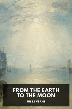 From the Earth to the Moon by Jules Verne